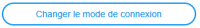 Bouton Changer Mode de Connexion